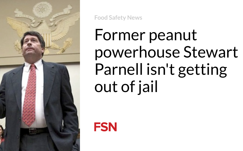 Former peanut powerhouse Stewart Parnell isn’t getting out of jail